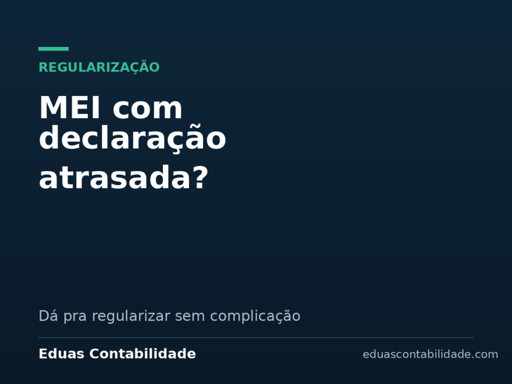 Regularização de MEI atrasado - Eduas Contabilidade