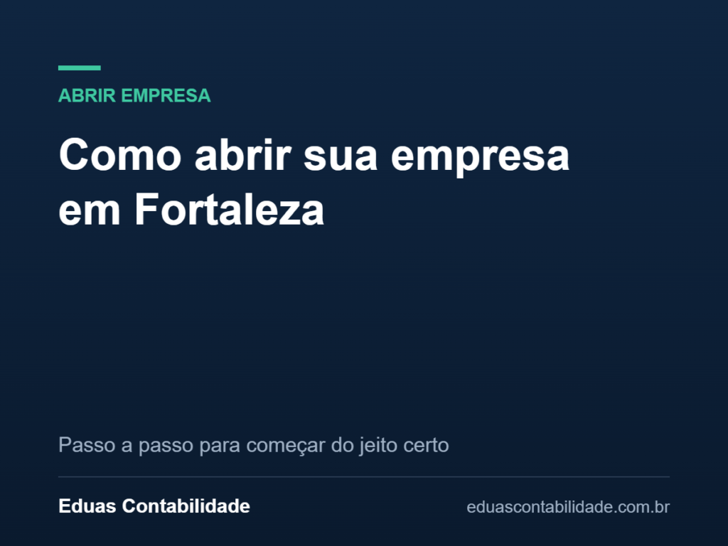Como abrir sua empresa em Fortaleza - Eduas Contabilidade