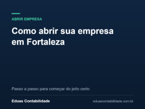 Como abrir sua empresa em Fortaleza - Eduas Contabilidade