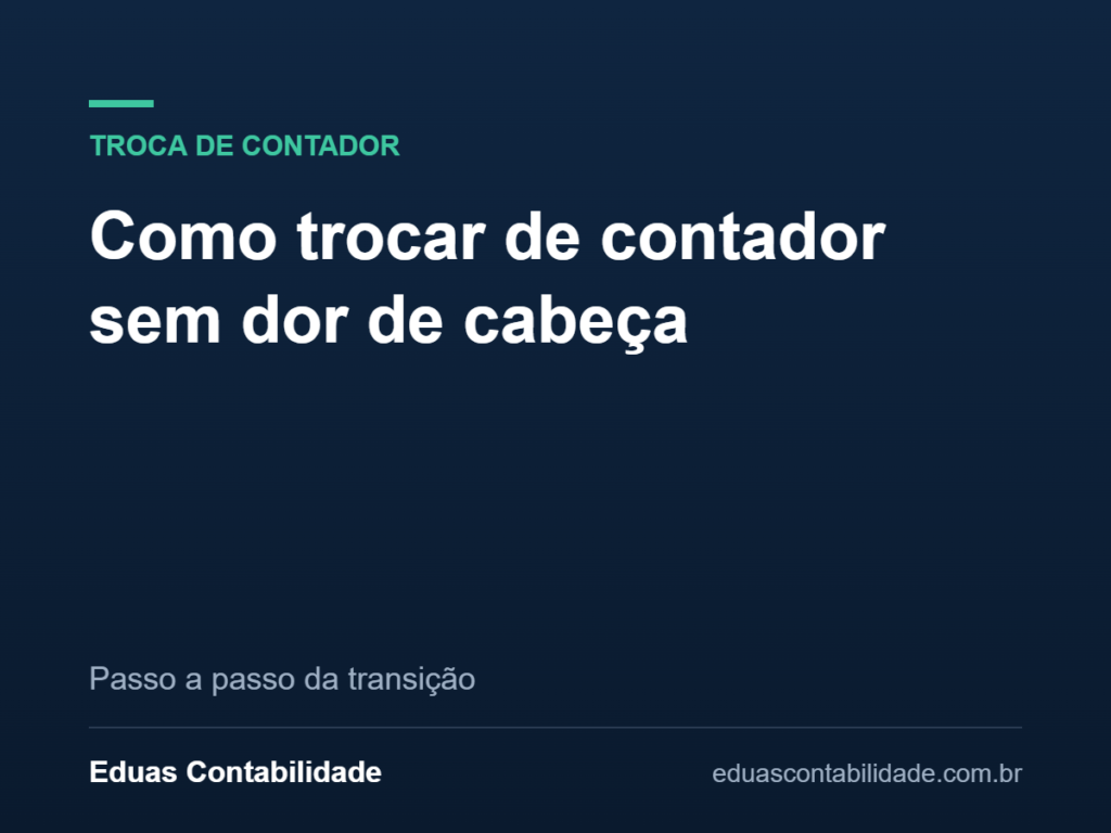 Como trocar de contador sem dor de cabeça - Eduas Contabilidade