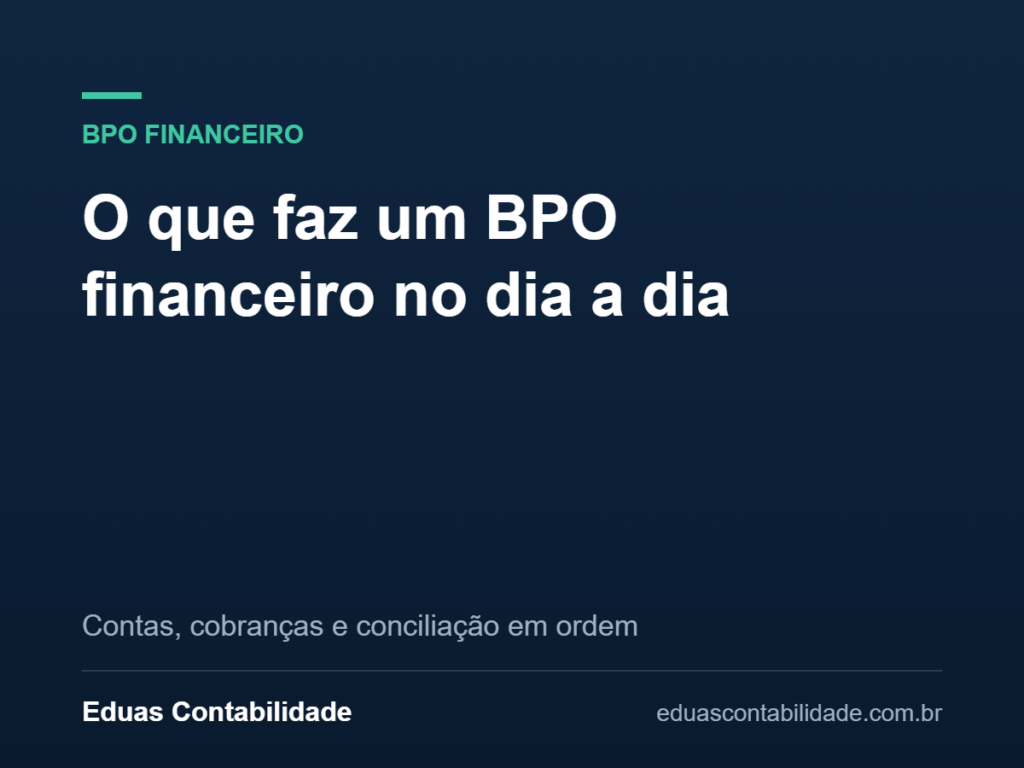O que faz um BPO financeiro no dia a dia - Eduas Contabilidade